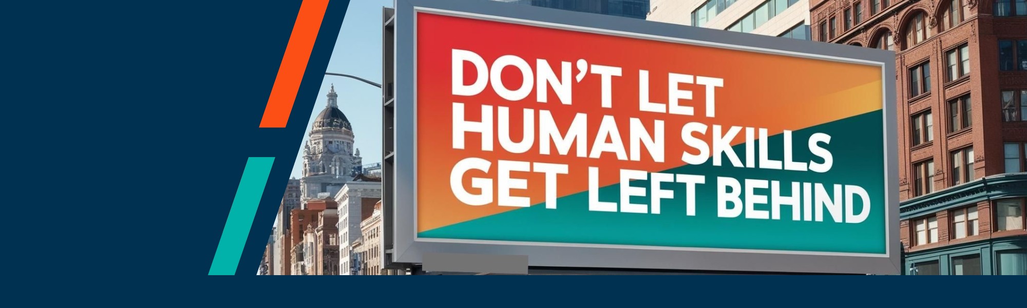 A sign on a street that reads 'Don't let human skills get left behind'